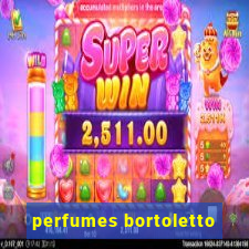 perfumes bortoletto